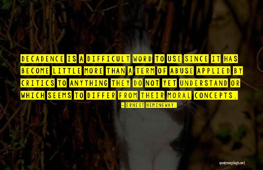 Decadence Quotes By Ernest Hemingway, Decadence Quotes By Ernest Hemingway,