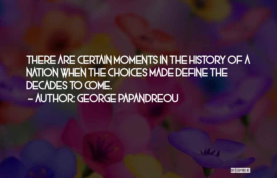 Decades Quotes By George Papandreou