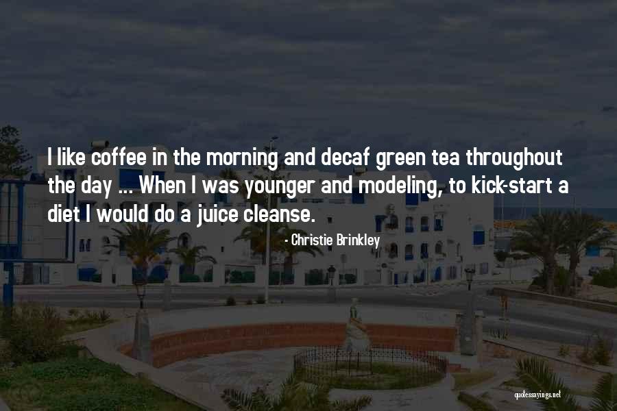 Decaf Quotes By Christie Brinkley Decaf Quotes By Christie Brinkley