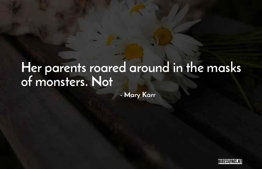 Decaisneana Quotes By Mary Karr Decaisneana Quotes By Mary Karr
