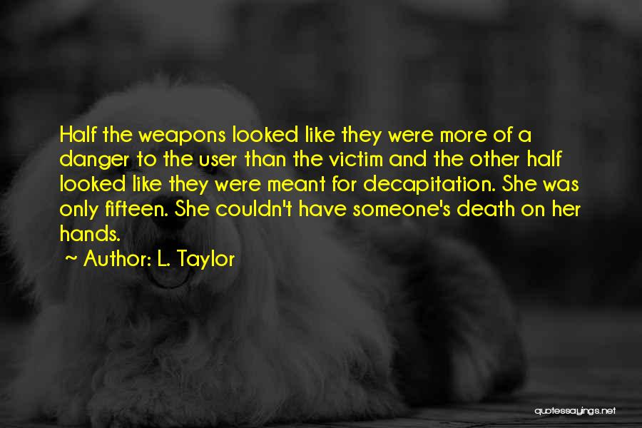 Decapitation Quotes By L. Taylor