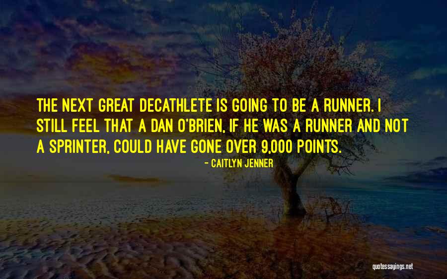 Decathlete Runner Quotes By Caitlyn Jenner Decathlete Runner Quotes By Caitlyn Jenner