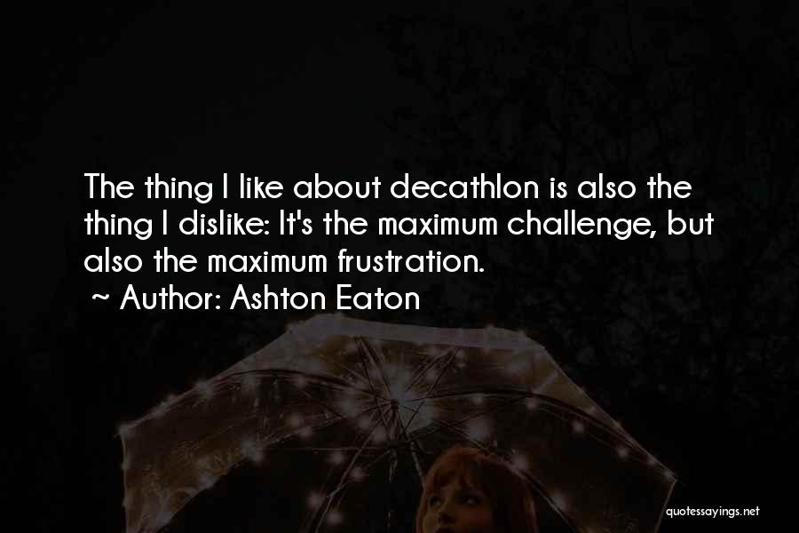 Decathlon Quotes By Ashton Eaton