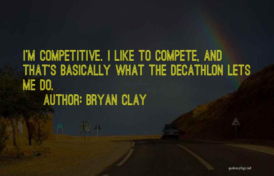 Decathlon Quotes By Bryan Clay