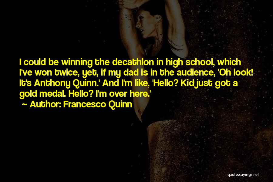 Decathlon Quotes By Francesco Quinn