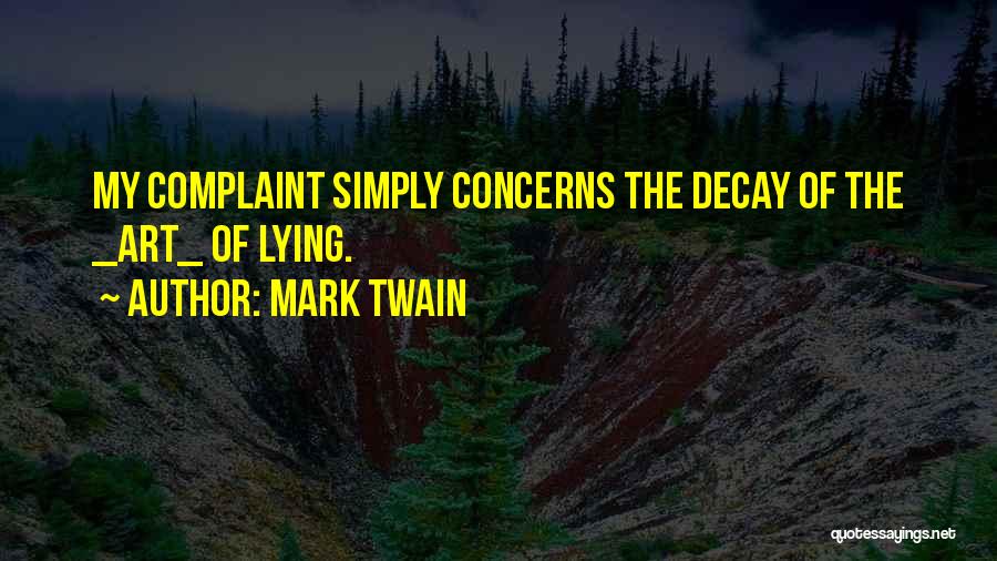 Decay Of Lying Quotes By Mark Twain