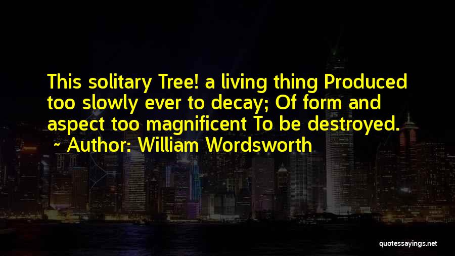 Decay Quotes By William Wordsworth