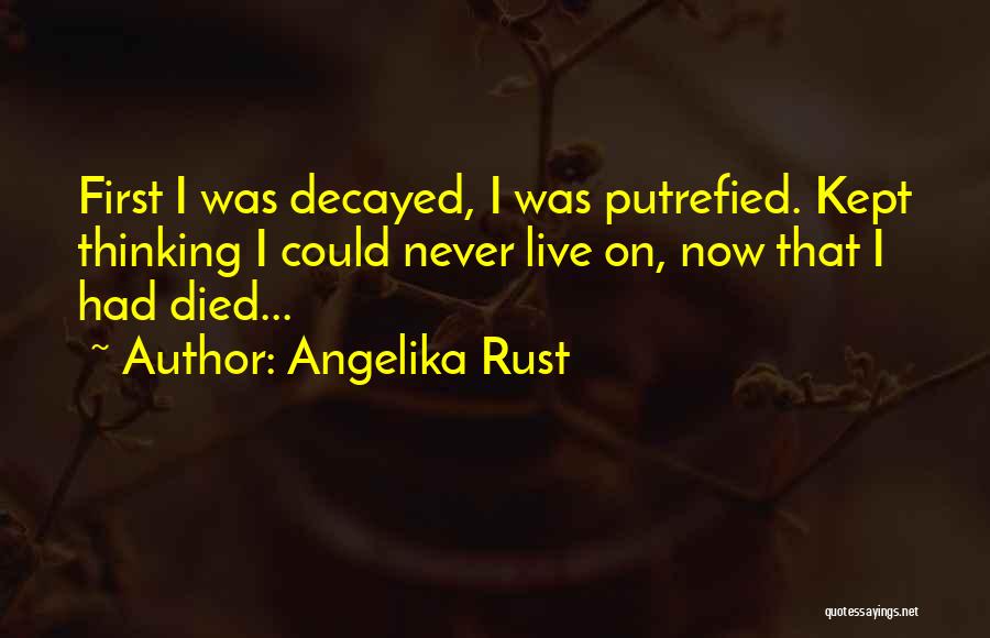 Decayed Quotes By Angelika Rust