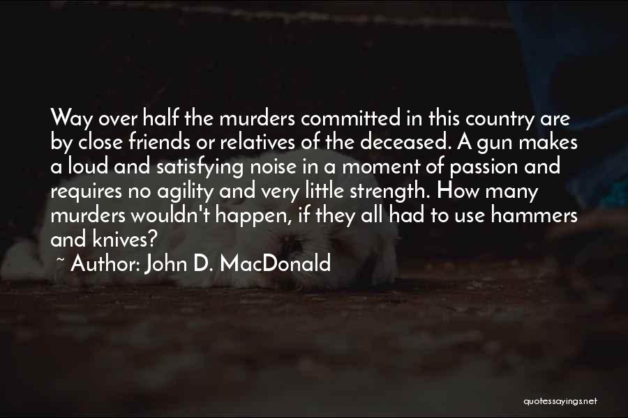 Deceased Friends Quotes By John D. MacDonald