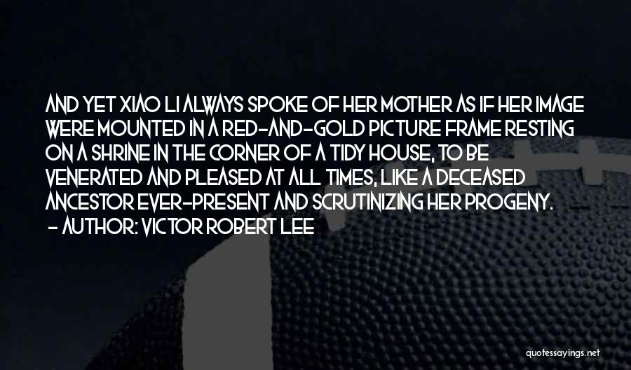 Deceased Mother Quotes By Victor Robert Lee