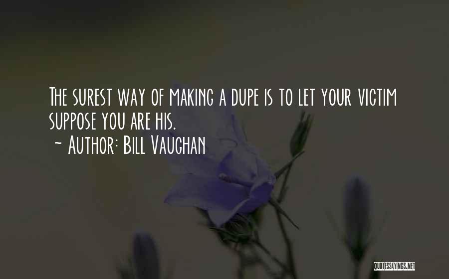 Deceit Quotes By Bill Vaughan