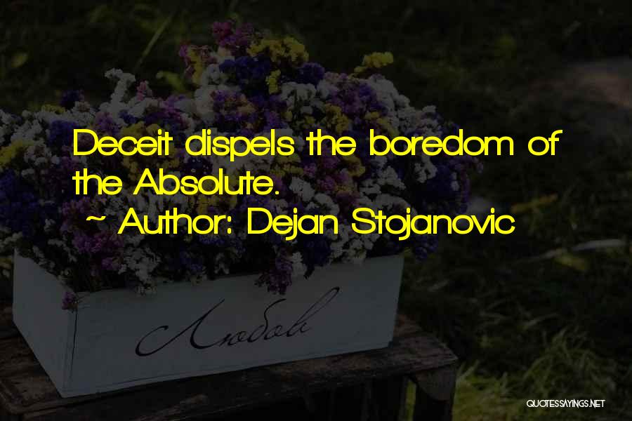 Deceit Quotes By Dejan Stojanovic