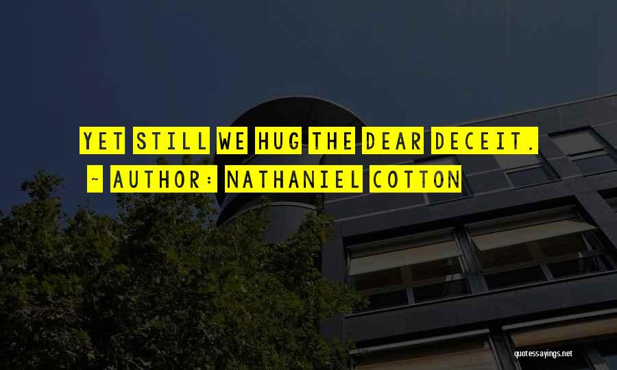 Deceit Quotes By Nathaniel Cotton