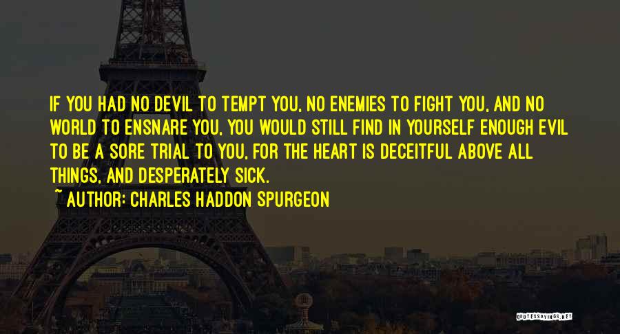 Deceitful Heart Quotes By Charles Haddon Spurgeon