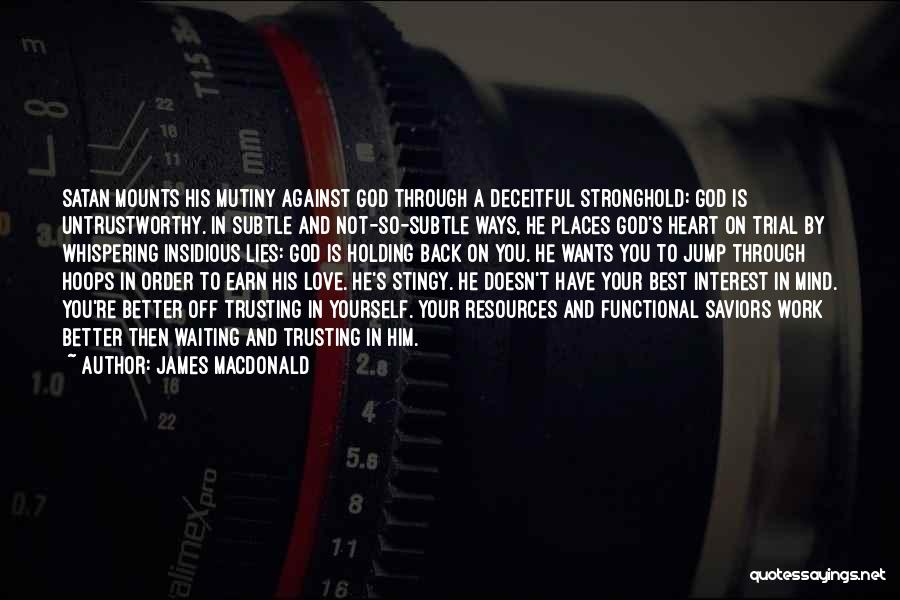 Deceitful Heart Quotes By James MacDonald