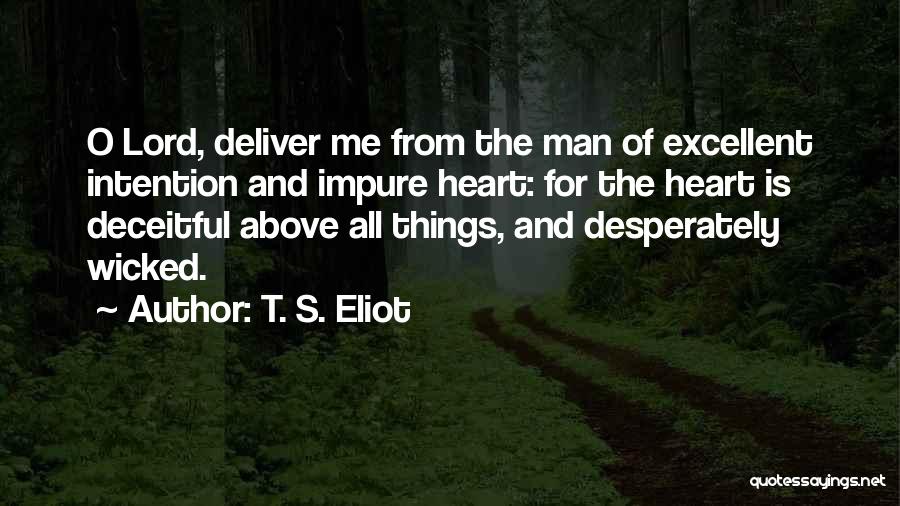 Deceitful Heart Quotes By T. S. Eliot