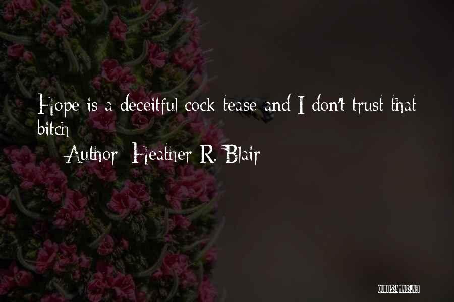 Deceitful Quotes By Heather R. Blair