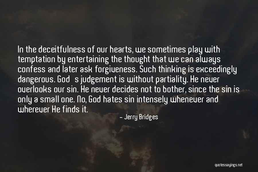 Deceitfulness Quotes By Jerry Bridges Deceitfulness Quotes By Jerry Bridges