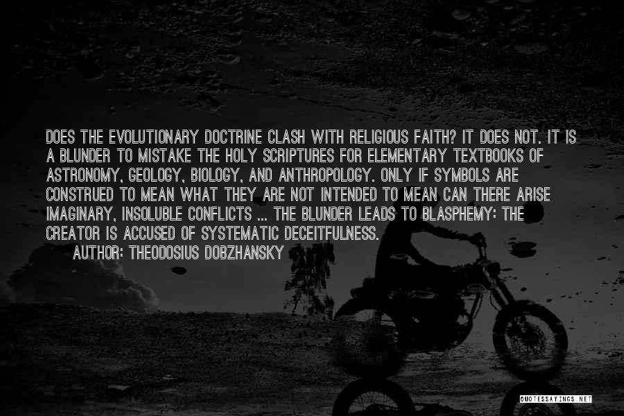 Deceitfulness Quotes By Theodosius Dobzhansky