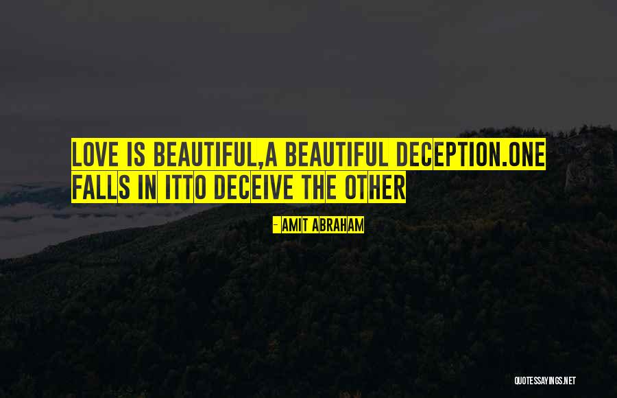 Deceive In Love Quotes By Amit Abraham Deceive In Love Quotes By Amit Abraham