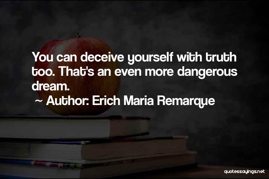 Deceive Yourself Quotes By Erich Maria Remarque