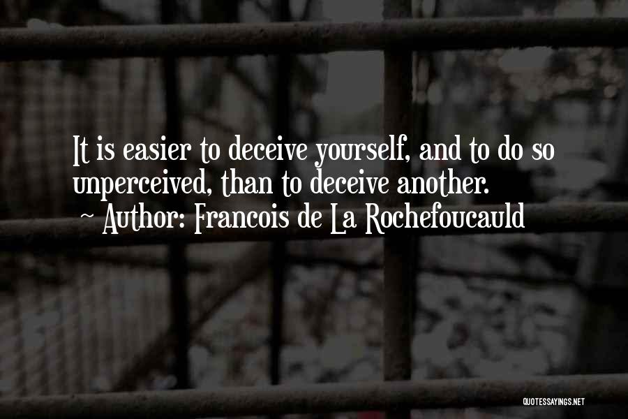 Deceive Yourself Quotes By Francois De La Rochefoucauld