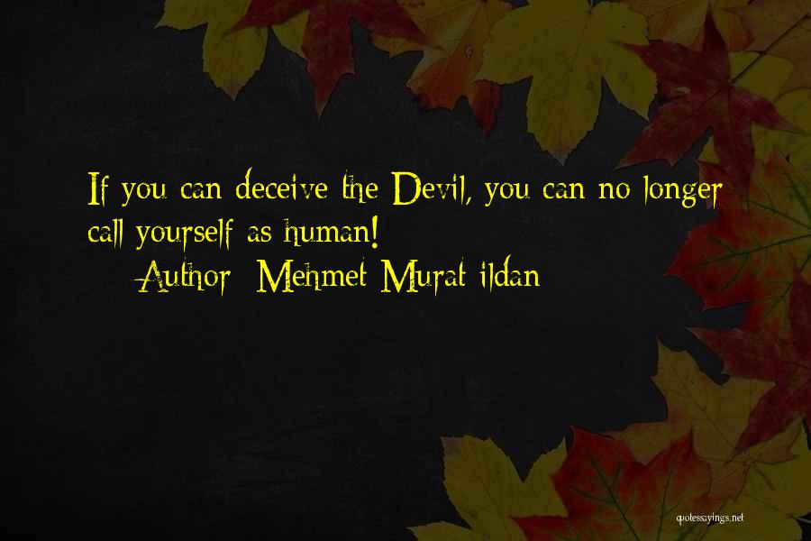 Deceive Yourself Quotes By Mehmet Murat Ildan