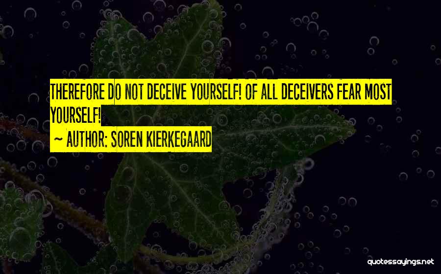 Deceive Yourself Quotes By Soren Kierkegaard