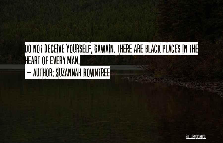 Deceive Yourself Quotes By Suzannah Rowntree