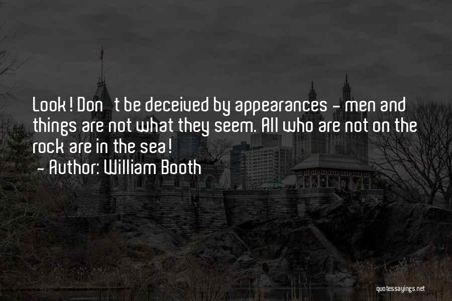 Deceived By Appearances Quotes By William Booth