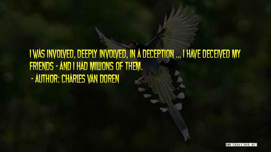 Deceived By Friends Quotes By Charles Van Doren