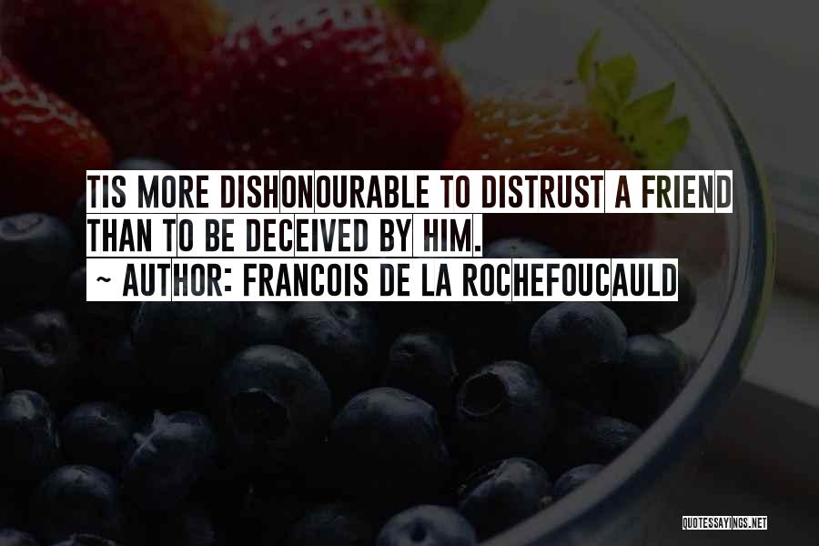 Deceived By Friends Quotes By Francois De La Rochefoucauld