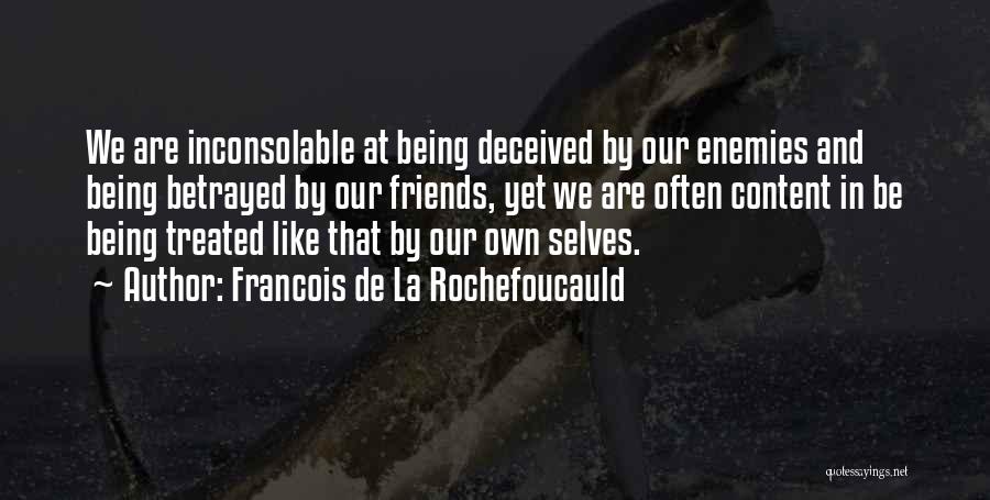 Deceived By Friends Quotes By Francois De La Rochefoucauld