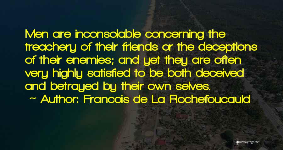 Deceived By Friends Quotes By Francois De La Rochefoucauld
