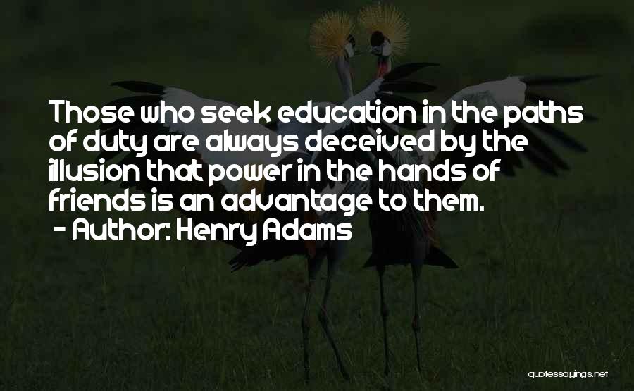 Deceived By Friends Quotes By Henry Adams