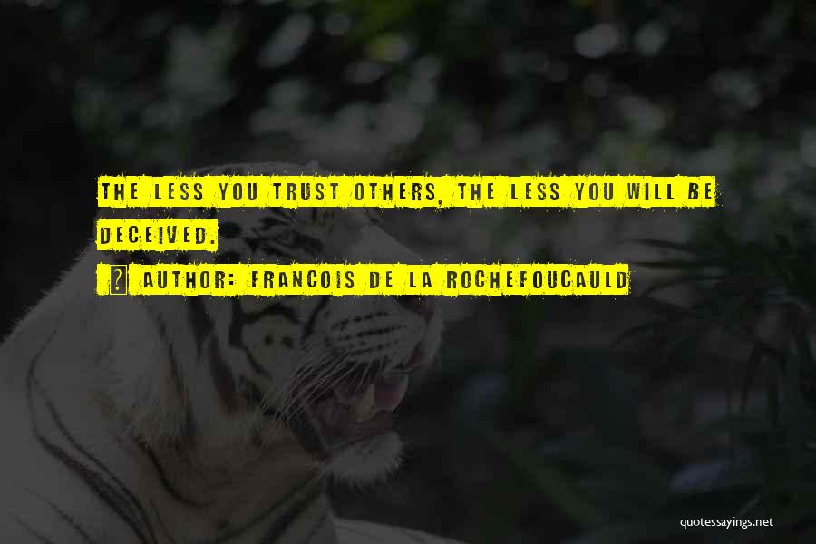 Deceived By Trust Quotes By Francois De La Rochefoucauld