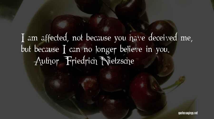 Deceived Me Quotes By Friedrich Nietzsche