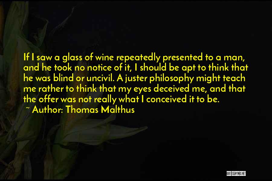 Deceived Me Quotes By Thomas Malthus