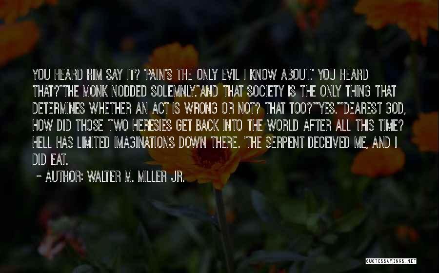 Deceived Me Quotes By Walter M. Miller Jr.