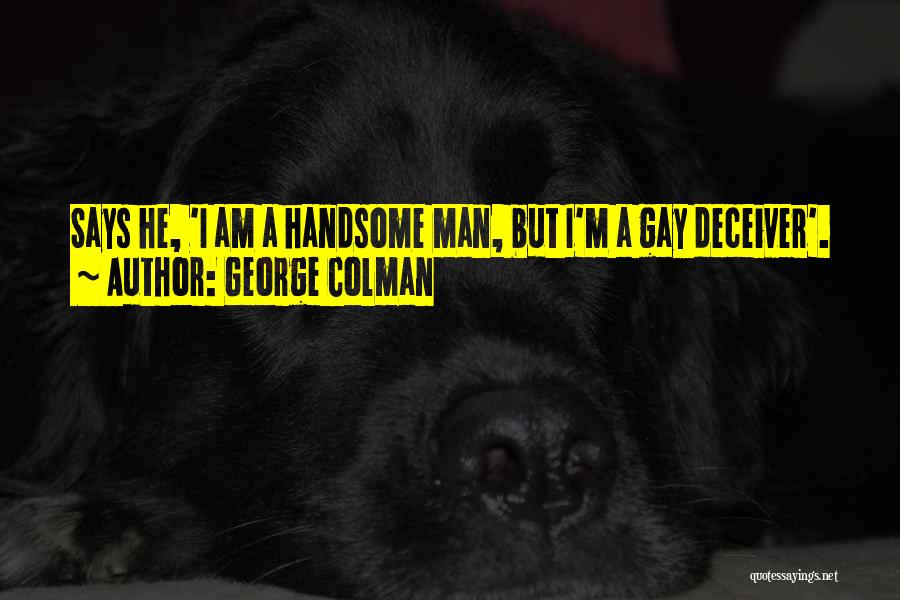 Deceiver Quotes By George Colman