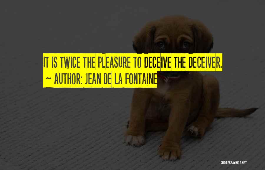 Deceiver Quotes By Jean De La Fontaine