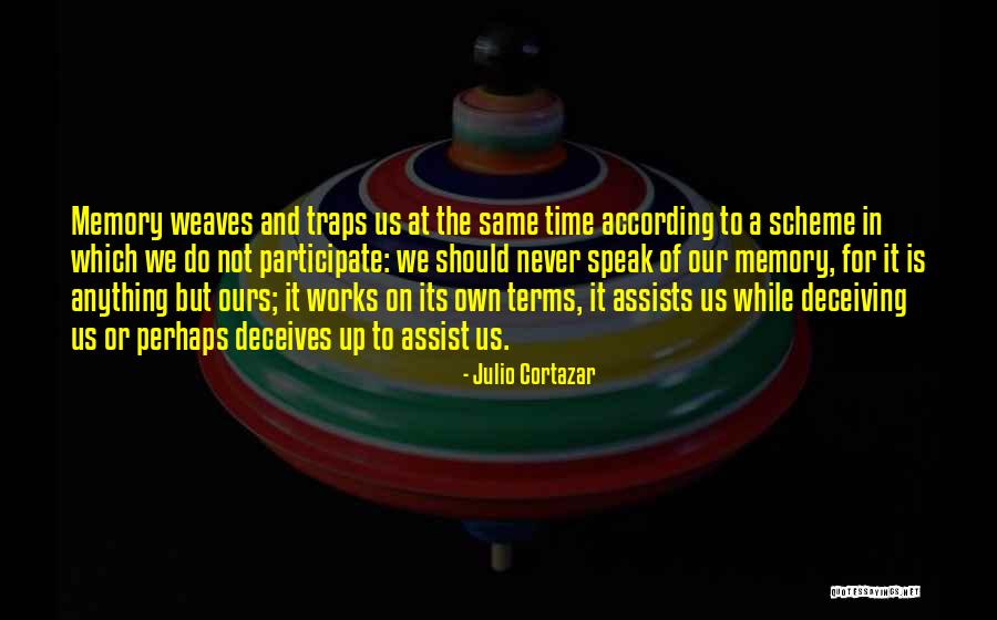 Deceives Quotes By Julio Cortazar Deceives Quotes By Julio Cortazar