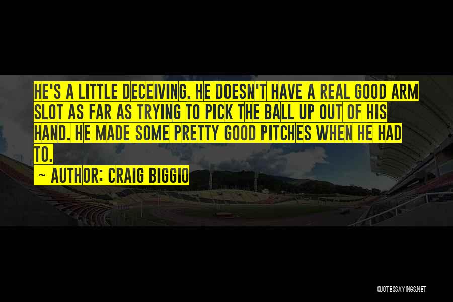 Deceiving And Lying Quotes By Craig Biggio