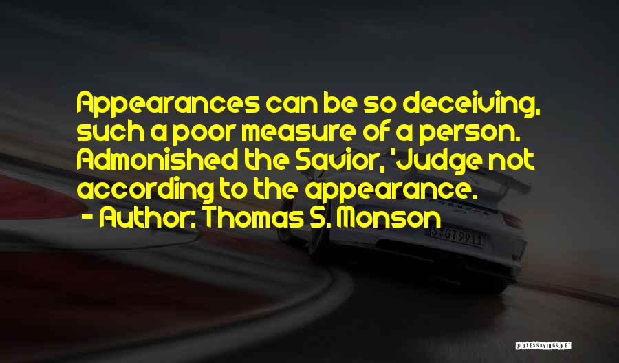 Deceiving Appearances Quotes By Thomas S. Monson