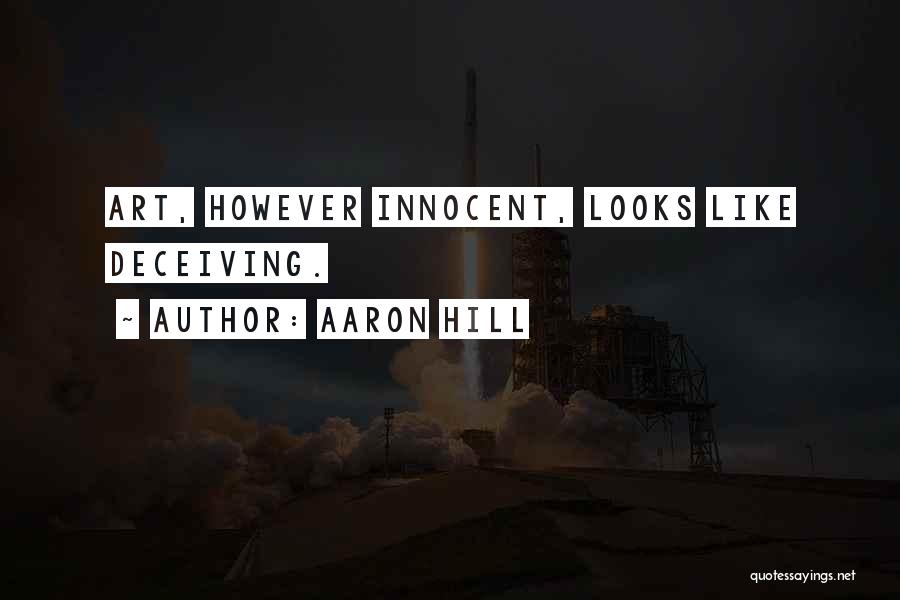Deceiving Looks Quotes By Aaron Hill