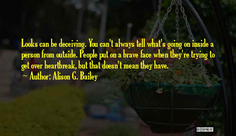 Deceiving Looks Quotes By Alison G. Bailey