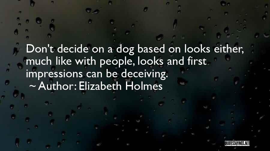 Deceiving Looks Quotes By Elizabeth Holmes