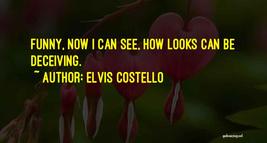 Deceiving Looks Quotes By Elvis Costello