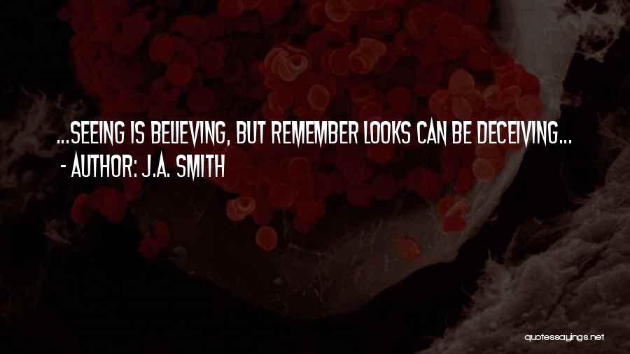 Deceiving Looks Quotes By J.A. Smith