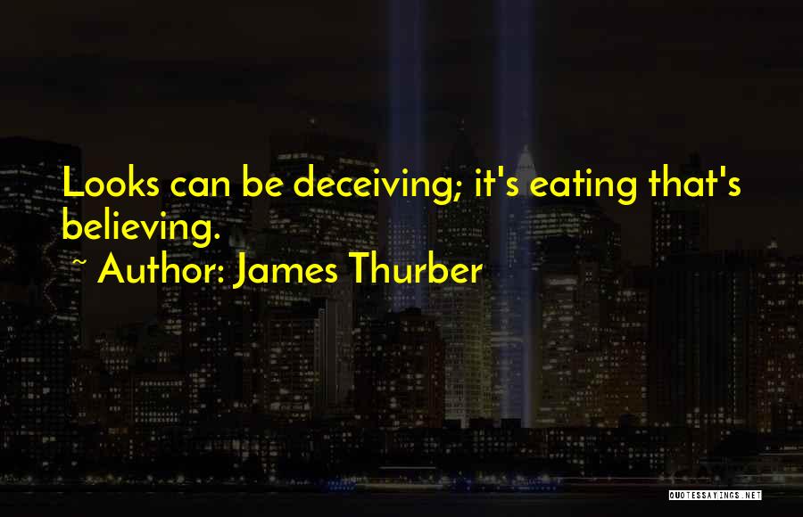 Deceiving Looks Quotes By James Thurber